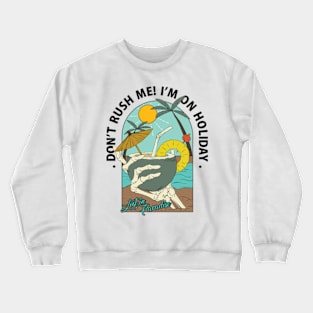 Don;t Rush me! Crewneck Sweatshirt